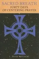 J. David Muyskens - Sacred Breath: Forty Days of Centering Prayer, Häftad. Tillgänglighet: Lägg i varukorg
