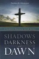Thomas R. Steagald - Shadows, Darkness and Dawn: A Lenten Journey with Jesus, Häftad. Tillgänglighet: Lägg i varukorg