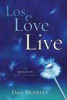 Dan Moseley - Lose Love Live: The Spiritual Gifts of Loss and Change, Häftad. Tillgänglighet: Lägg i varukorg