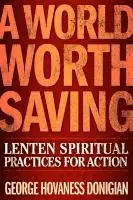 George Hovaness Donigian - A World Worth Saving: Lenten Spiritual Practices for Action, Häftad. Tillgänglighet: Lägg i varukorg