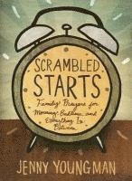 Jenny Youngman - Scrambled Starts: Family Prayers for Morning, Bedtime and Everything In-Between, Häftad