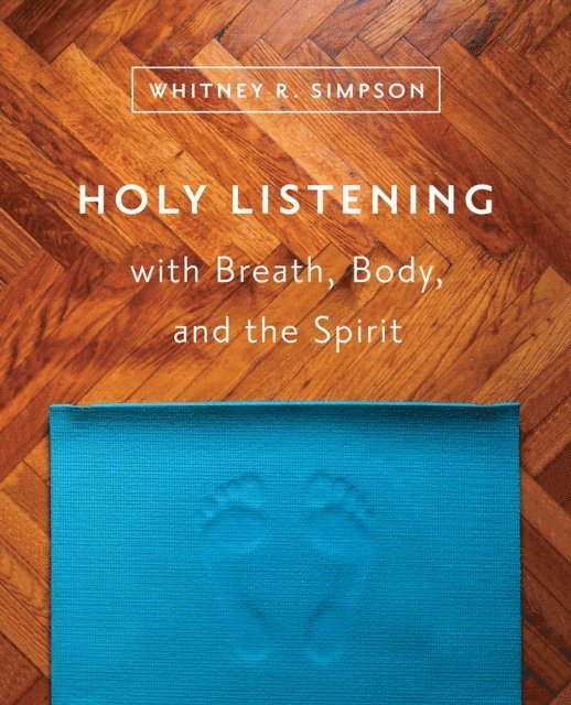 Whitney R. Simpson - Holy Listening with Breath, Body, and the Spirit, E-bok