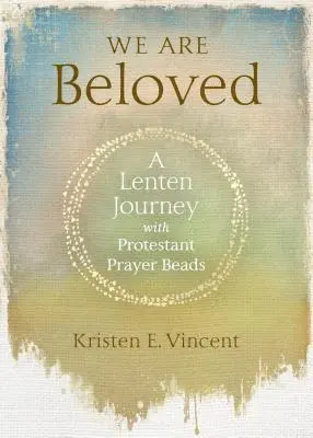 Kristen E. Vincent - We Are Beloved: A Lenten Journey with Protestant Prayer Beads, Häftad. Tillgänglighet: Lägg i varukorg