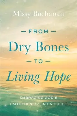 Missy Buchanan - From Dry Bones to Living Hope: Embracing God's Faithfulness in Late Life, Häftad. Tillgänglighet: Lägg i varukorg