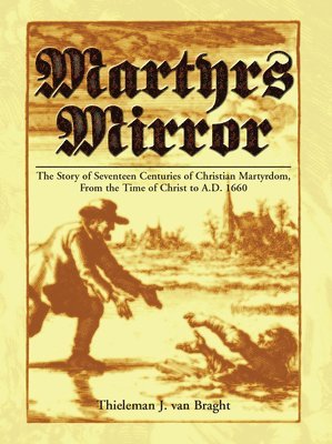 Thieleman Van Braght - Martyrs Mirror, Inbunden