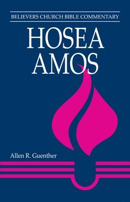 Allen R. Guenther - Hosea, Amos: Believers Church Bible Commentary, Häftad