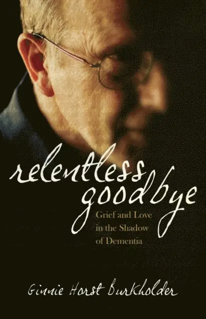 Ginnie Horst Burkholder - Relentless Goodbye, E-bok. Tillgänglighet: Lägg i varukorg