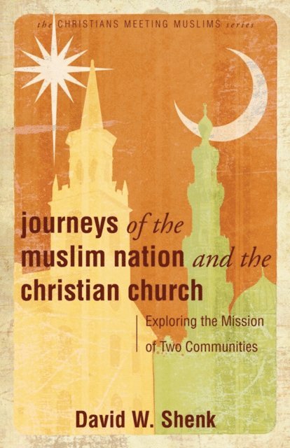 David W. Shenk - Journeys of the Muslim Nation and the Christian Church, E-bok