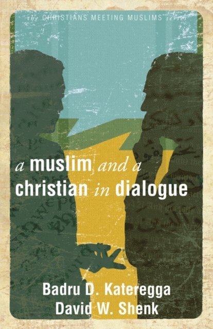 Badru Kateregga, David W. Shenk - Muslim and a Christian in Dialogue, E-bok