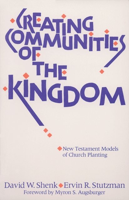 Ervin R. Stutzman, David W. Shenk - Creating Communities of the Kingdom, E-bok
