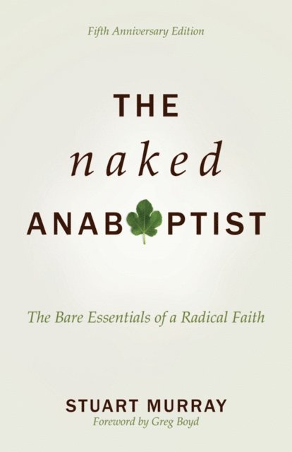 Stuart Murray - Naked Anabaptist, E-bok