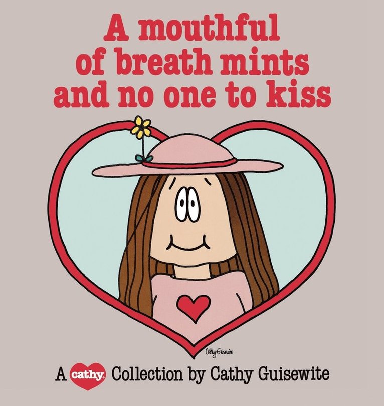 Cathy Guisewite - Mouthful of Breath Mints and No One to Kiss, Häftad