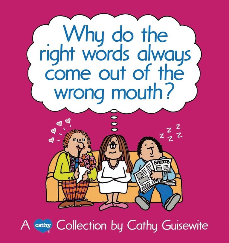 Cathy Guisewite - Why Do the Right Words Always Come out of the Wrong Mouth?, Häftad