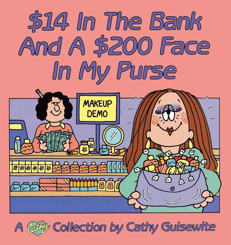Cathy Guisewite - 14 (Dollars) in the Bank and a 200 (Dollar) Face in My Purse, Häftad