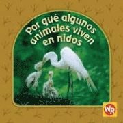 Valerie J. Weber - Por Qué Algunos Animales Viven En Nidos (Why Animals Live in Nests) = Why Animals Live in Nests, Inbunden