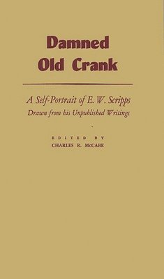 E. W. Scripps, Charles R. McCabe - Damned Old Crank, Inbunden