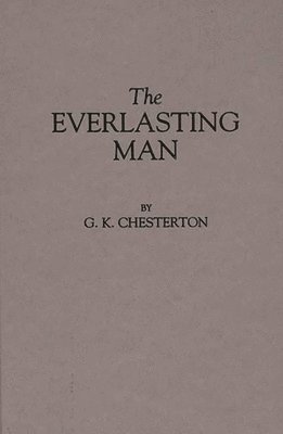 G. K. Chesterton - Everlasting Man, Inbunden