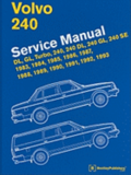 Volvo 240 Service Manual: DL, GL, Turbo, 240, 240 DL, 240 GL, 240 SE, 1983, 1984, 1985, 1986, 1987, 1988, 1989, 1990, 1991, 1992, 1993