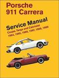 Porsche 911 Carrera Service Manual: 1984, 1985, 1986, 1987, 1988, 1989: Coupe, Targa and Cabriolet