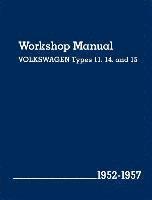 Volkswagen Of America - Volkswagen Workshop Manual Types 11, 14 and 15 1952-1957 (Beetle and Karmann Ghia), Inbunden