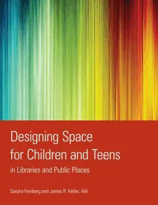 Sandra Feinberg, James R. Keller - Designing Space for Children and Teens in Libraries and Public Places, Häftad. Tillgänglighet: Tillfälligt slut