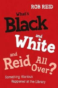 What's Black and White and Reid All Over?