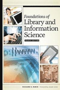 Richard E. Rubin - Foundations of Library and Information Science, Häftad
