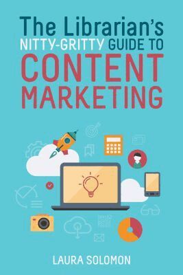 Laura Solomon - Librarian's Nitty-Gritty Guide to Content Marketing, Häftad