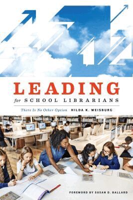 Hilda K. Weisburg - Leading for School Librarians, Häftad