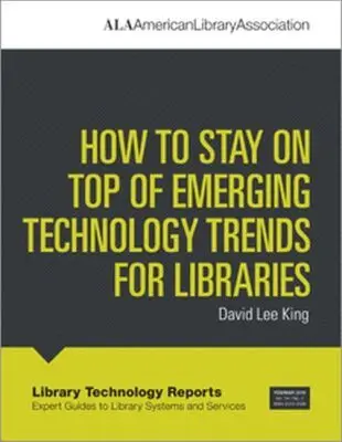 David Lee King - How to Stay on Top of Emerging Technology Trends for Libraries, Häftad. Tillgänglighet: Tillfälligt slut