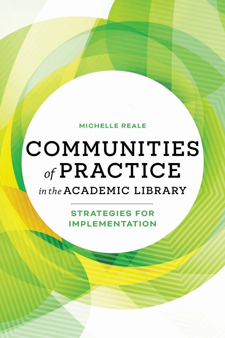 Michelle Reale - Communities of Practice in the Academic Library, Häftad
