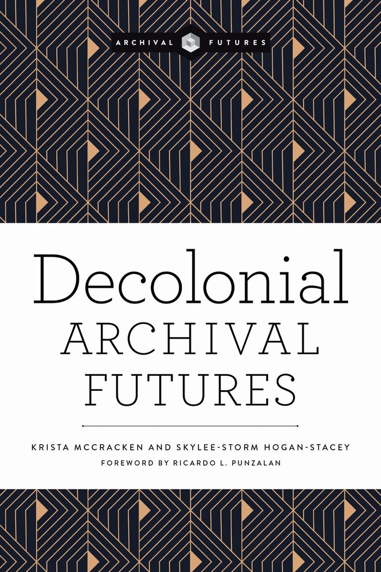 Krista McCracken, Skylee-Storm Hogan - Decolonial Archival Futures, Häftad