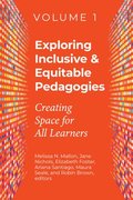 Exploring Inclusive & Equitable Pedagogies: Volume 1