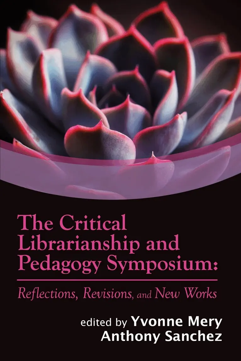 Yvonne Mery, Anthony Sanchez - Critical Librarianship and Pedagogy Symposium, Häftad. Tillgänglighet: Lägg i varukorg