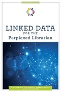 Linked Data for the Perplexed Librarian