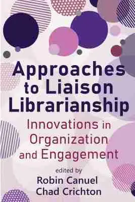 Robin Canuel, Chad Crichton - Approaches to Liaison Librarianship, Häftad. Tillgänglighet: Tillfälligt slut