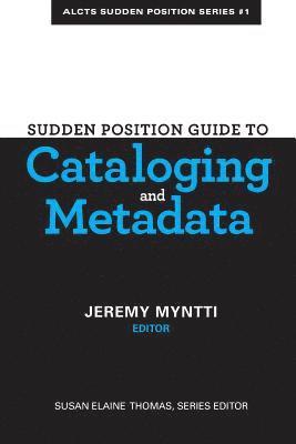 Jeremy Myntti - Sudden Position Guide to Cataloging & Metadata, Häftad. Tillgänglighet: Tillfälligt slut