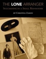 Christina J. Zamon - The Lone Arranger: Succeeding in a Small Repository, Häftad