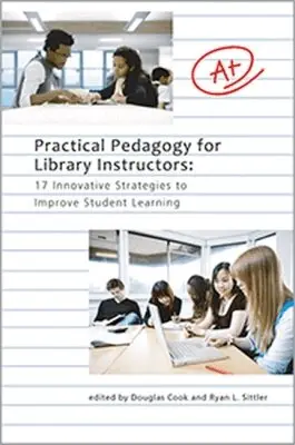 Doug Cook, Ryan Sittler - Practical Pedagogy for Library Instructors, Häftad. Tillgänglighet: Tillfälligt slut