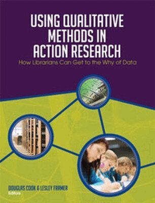 Douglas Cook, Lesley Farmer - Using Qualitative Methods in Action Research, Häftad. Tillgänglighet: Tillfälligt slut