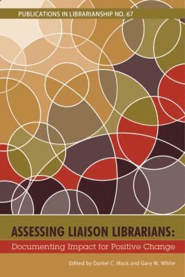 Daniel C. Mack, Gary W. White - Assessing Liaison Librarians, Häftad. Tillgänglighet: Tillfälligt slut