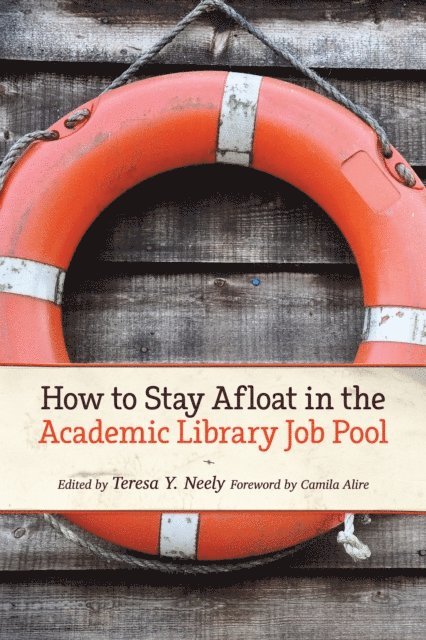 Teresa Y. Neely - How to Stay Afloat in the Academic Library Job Pool, E-bok
