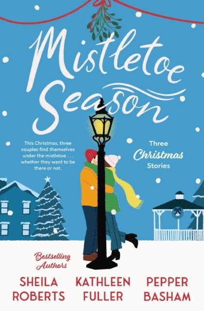 Pepper Basham, Kathleen Fuller, Sheila Roberts - Mistletoe Season, E-bok