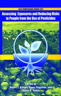Assessing Exposures and Reducing Risks to People from the Use of Pesticides