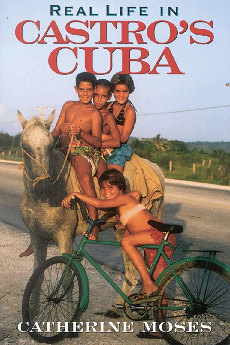 Catherine Moses - Real Life in Castro's Cuba, Häftad