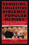 Genocide, Collective Violence, and Popular Memory
