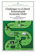 Challenges To A Liberal International Economic Order