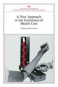 New Approach To The Economics Of Health Care