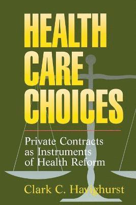 Clark C. Havighurst - Health Care Choices, Häftad