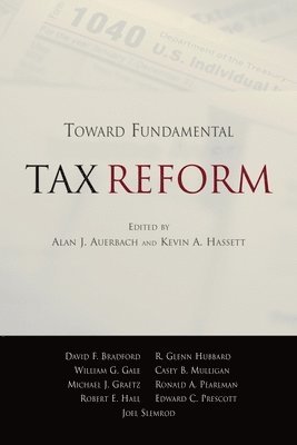 Toward Fundamental Tax Reform av Alan J Auerbach, Kevin A Hassett, Alan J Auerbach, Kevin A Hassett